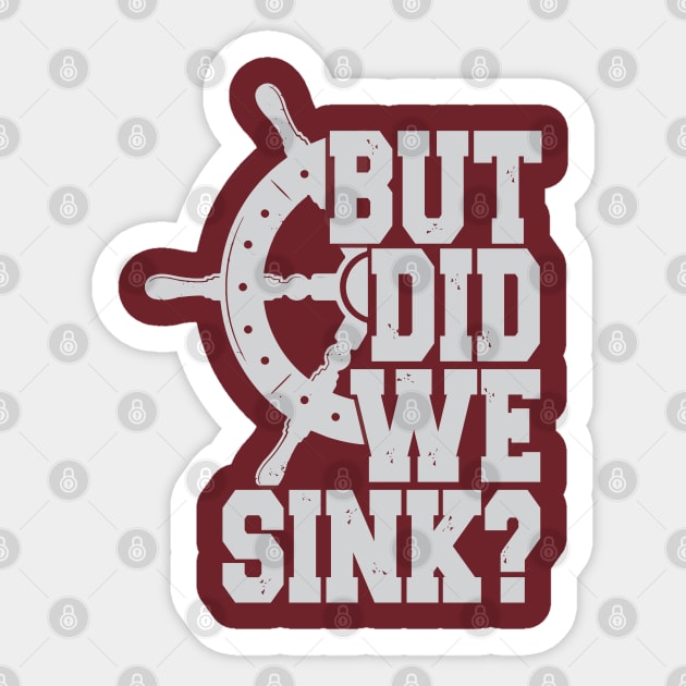 But Did We Sink Boat Owners Sticker by ARMU66